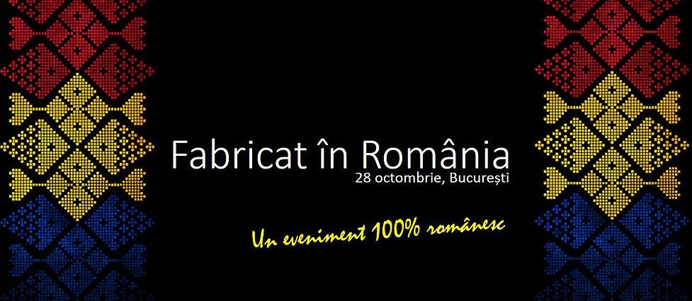 Fabricat în România, un eveniment cu si despre afaceri romanesti de succes! Fabricat în România, un eveniment cu si despre afaceri romanesti de succes!