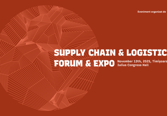 The first edition of the “Supply Chain & Logistics Forum & Expo” in Timișoara: industry leaders discuss strategies for building a resilient supply chain